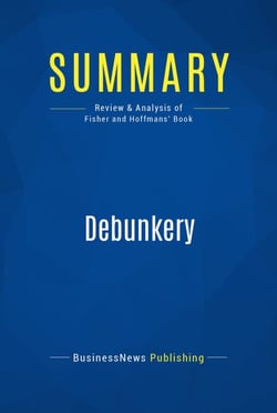 Summary: Debunkery - Review and Analysis of Fisher and Hoffmans' Book
