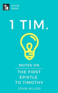 Notes on the First Epistle to Timothy - New Testament Bible Commentary Series
