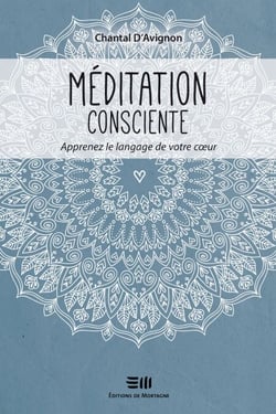Méditation consciente Tome 2 - Apprenez le langage de votre coeur
