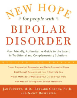New Hope For People With Bipolar Disorder Revised 2nd Edition - Your Friendly, Authoritative Guide to the Latest in Traditional and Complementary Solutions
