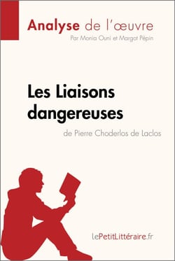 Les Liaisons dangereuses de Pierre Choderlos de Laclos (Analyse de l'oeuvre) - Analyse complète et résumé détaillé de l'oeuvre