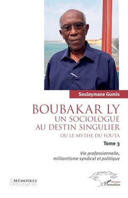 Boubakar Ly : Un sociologue au destin singulier ou le mythe du Fouta - Vie professionnelle, militantisme syndical et politique