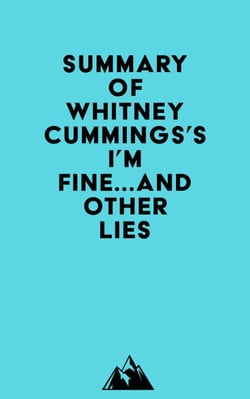 Summary of Whitney Cummings's I'm Fine...And Other Lies