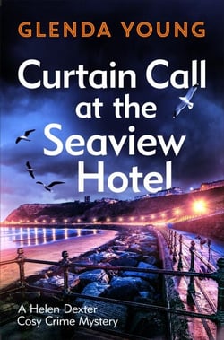 Curtain Call at the Seaview Hotel - The stage is set when a killer strikes in this charming, Scarborough-set cosy crime mystery