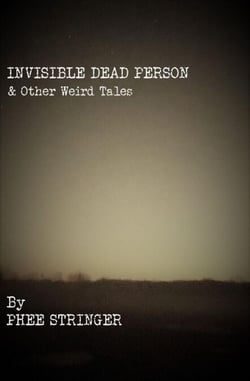 Invisible Dead Person and Other Weird Tales