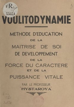 Voulitodynamie - Méthode d'éducation de la maîtrise de soi, de développement de la force du caractère et de la puissance vitale