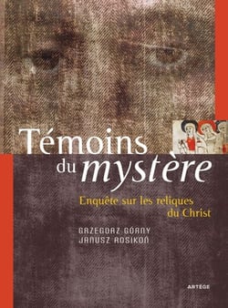 Témoins du mystère - Enquête sur les reliques du Christ