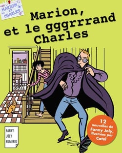 Marion et le gggrrrand Charles - Recueil de 12 nouvelles pour les 9/15 ans
