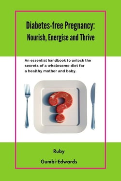 Diabetes-free Pregnancy: Nourish, Energise and Thrive