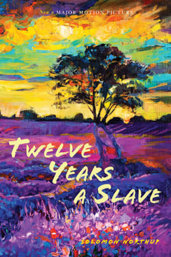 Twelve Years a Slave: (Illustrated): With Five Interviews of Former Slaves (Sapling Books) - Narrative of Solomon Northup