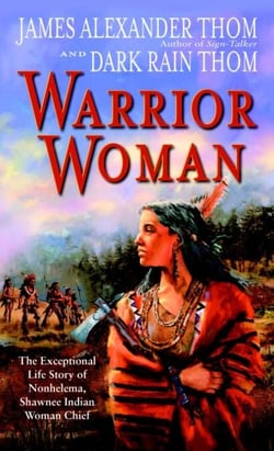 Warrior Woman - The Exceptional Life Story of Nonhelema, Shawnee Indian Woman Chief