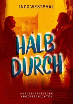 Halbdurch - Autobiografische Kurzgeschichten