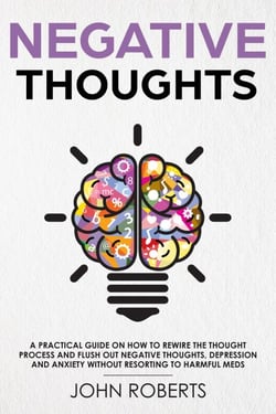 Negative Thoughts: How to Rewire the Thought Process and Flush out Negative Thinking, Depression, and Anxiety Without Resorting to Harmful Meds - Collective Wellness, #2