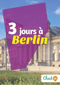 3 jours à Berlin - Un guide touristique avec des cartes, des bons plans et les itinéraires indispensables