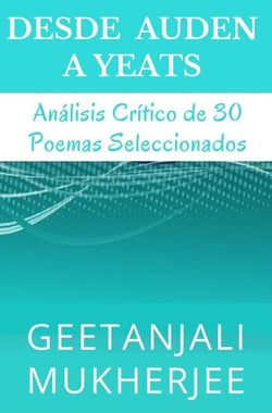 Desde Auden a Yeats: Análisis Crítico de 30 Poemas Seleccionados