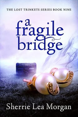 A Fragile Bridge - The Lost Trinkets Series, #9