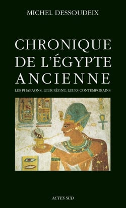 Chronique de l'Egypte ancienne - Les pharaons, leur règne, leurs contemporains