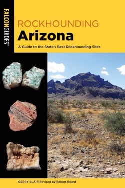 Rockhounding Arizona - A Guide to the State's Best Rockhounding Sites