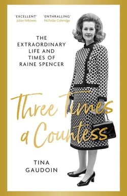 Three Times a Countess - The Extraordinary Life and Times of Raine Spencer