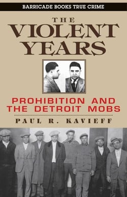 The Violent Years - Prohibition and The Detroit Mobs