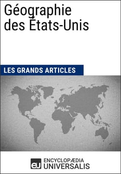 Géographie des États-Unis - Les Grands Articles d'Universalis