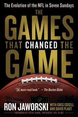 The Games That Changed the Game - The Evolution of the NFL in Seven Sundays