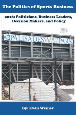 The Politics of Sports Business 2018: Politicians, Business Leaders, Decision Makers, And Policy - Sports: The Business and Politics of Sports, #10