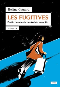 Les Fugitives - Partir ou mourir en Arabie saoudite