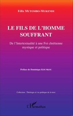 Le fils de l'homme souffrant - De l'intertextualité à une Foi chrétienne mystique et politique