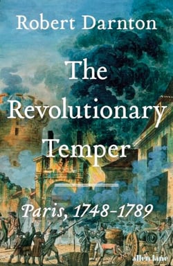 The Revolutionary Temper - Paris, 1748–1789