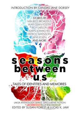 Seasons Between Us: Tales of Identities and Memories - Laksa Anthology Series: Speculative Fiction
