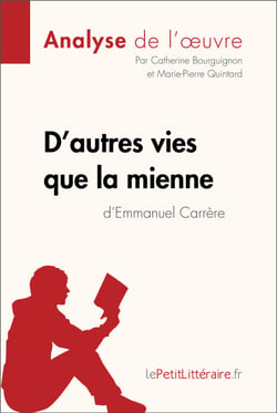 D'autres vies que la mienne d'Emmanuel Carrère (Analyse de l'oeuvre) - Analyse complète et résumé détaillé de l'oeuvre