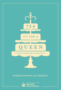 Tea Fit for a Queen - Recipes &amp; Drinks for Afternoon Tea