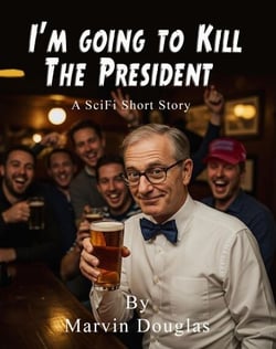I'm Going to Kill the President
