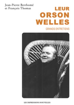 Leur Orson Welles - Grands entretiens