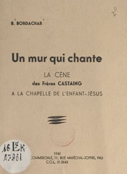 Un mur qui chante - La Cène des frères Castaing à la chapelle de l'Enfant-Jésus