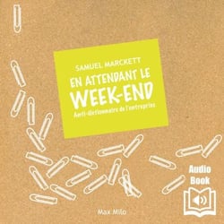 En attendant le week-end - Anti-dictionnaire de l’entreprise