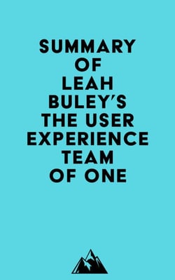 Summary of Leah Buley's The User Experience Team of One