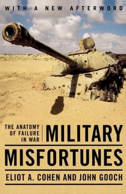 Military Misfortunes - The Anatomy of Failure in War