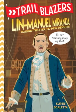 Trailblazers: Lin-Manuel Miranda - Raising Theater to New Heights