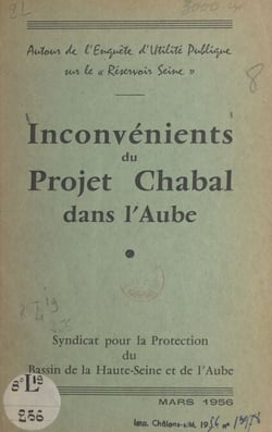 Autour de l'enquête d'utilité publique sur le réservoir Seine. Inconvénients du projet Chabal dans l'Aube