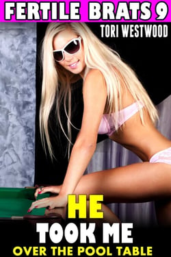 He Took Me Over The Pool Table : Fertile Brats 9 (Age Gap Erotica Age Difference Erotica Pregnancy Erotica Breeding Erotica XXX May December Brat Erotica) - Fertile Brats, #9