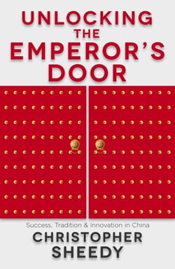 Unlocking the Emperor's Door - Success, Tradition and Innovation in China