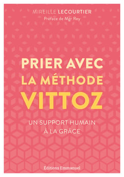 Prier avec la méthode Vittoz - Un support humain à la grâce