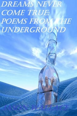 Dreams Never Come True: Poems From the Underground - Poetry, #56