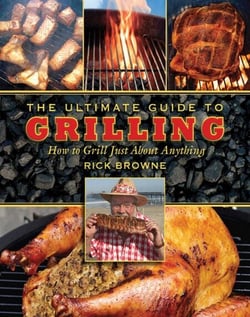 The Ultimate Guide to Grilling - How to Grill Just about Anything