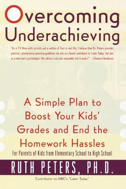 Overcoming Underachieving - A Simple Plan to Boost Your Kids' Grades and End the Homework Hassles