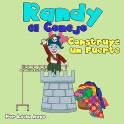 Randy el Conejo Construye un Fuerte - Libros para ninos en español [Children's Books in Spanish)