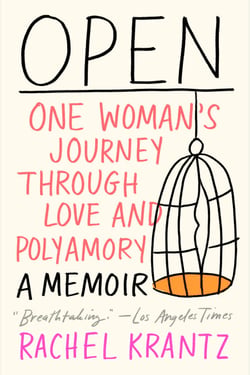 Open - One Woman's Journey Through Love and Polyamory