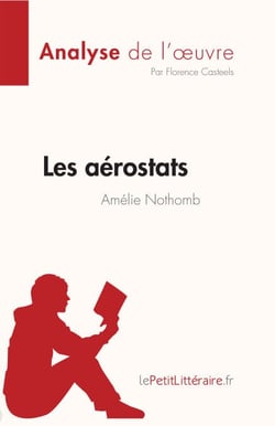 Les aérostats d'Amélie Nothomb (Analyse de l'œuvre) - Résumé complet et analyse détaillée de l'oeuvre